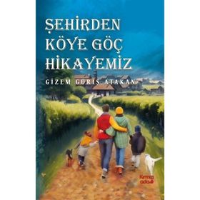 Şehirden Köye Göç Hikayemiz - Gizem Güriş Atakan