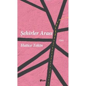Şehirler Arası - Hatice Tekin