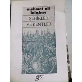 ŞEHİRLER VE KENTLER - MEHMET ALI KILIÇBAY