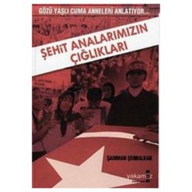 ŞEHİT ANALARIMIZIN ÇIĞLIKLARI GÖZÜ YAŞLI CUMA ANNELERI ANLATIYOR - ŞADIMAN ŞENBALKAN