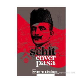 ŞEHİT ENVER PAŞA - NEVZAT KÖSEOĞLU