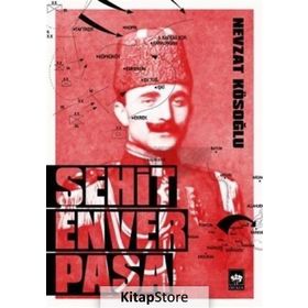Şehit Enver Paşa - Nevzat Kösoğlu