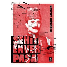 Şehit Enver Paşa - Nevzat Kösoğlu
