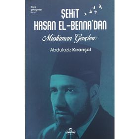 Şehit Hasan el-Benna'dan Müslüman Gençlere - Abdülaziz Kıranşal