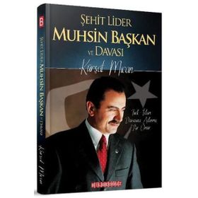 Şehit Lider Muhsin Başkan Ve Davası - Kürşat Mican