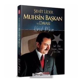 Şehit Lider Muhsin Başkan Ve Davası - Kürşat Mican