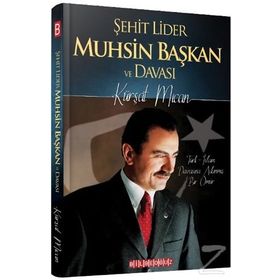 Şehit Lider Muhsin Başkan Ve Davası - Kürşat Mican