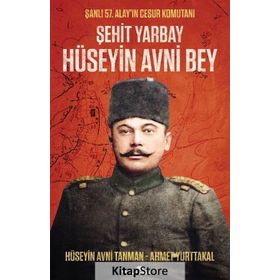 Şehit Yarbay Hüseyin Avni Bey - Ahmet Yurttakal