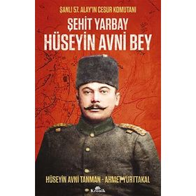 Şehit Yarbay Hüseyin Avni Bey - Ahmet Yurttakal