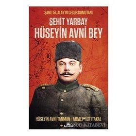 Şehit Yarbay Hüseyin Avni Bey - Ahmet Yurttakal