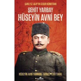 Şehit Yarbay Hüseyin Avni Bey - Ahmet Yurttakal