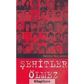 Şehitler Ölmez - Recep Küçükizsiz