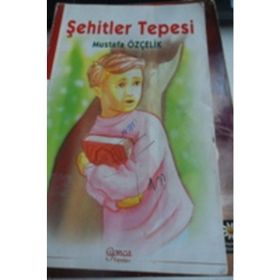 ŞEHİTLER TEPESI - MUSTAFA ÖZÇELİK