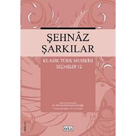 Şehnaz Şarkılar Klasik Türk Musikisi Seçmeler 12 - M. Kemal Karaosmanoğlu