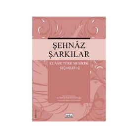 Şehnaz Şarkılar Klasik Türk Musikisi Seçmeler 12 - M. Kemal Karaosmanoğlu