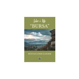 Şehr-i Aşk Bursa - Mustafa Emir Eldemir