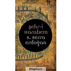 Şehr-i Harabem - S. Serra Erdoğan