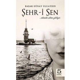 Şehr-i Sen - Başak Uluaydın