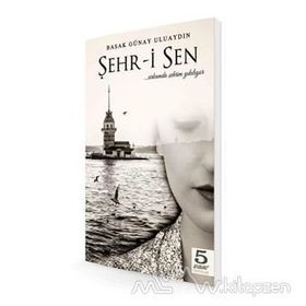 Şehr-i Sen - Başak Uluaydın