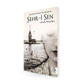 Şehr-i Sen - Başak Uluaydın