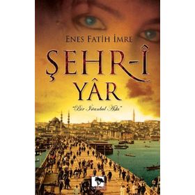 ŞEHR-Î YÂR - ENES FATIH İMRE