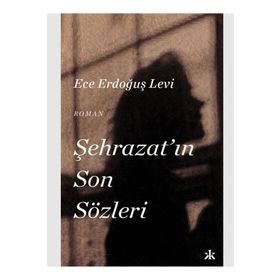 Şehrazat'ın Son Sözleri - Ece Erdoğuş Levi