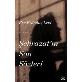 Şehrazat'ın Son Sözleri - Ece Erdoğuş Levi