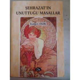 ŞEHRAZAT'IN UNUTTUĞU MASALLAR - İSMET IŞIK