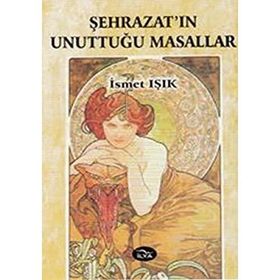 ŞEHRAZAT'IN UNUTTUĞU MASALLAR - İSMET IŞIK