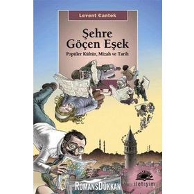 ŞEHRE GÖÇEN EŞEK POPÜLER KÜLTÜR VE TARIH - LEVENT CANTEK