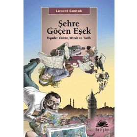 ŞEHRE GÖÇEN EŞEK POPÜLER KÜLTÜR VE TARIH - LEVENT CANTEK