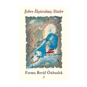Şehre İliştirilmiş Sözler - Fatma Betül Özbudak