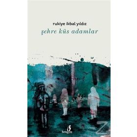 Şehre Küs Adamlar - Rukiye İkbal