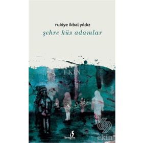 Şehre Küs Adamlar - Rukiye İkbal