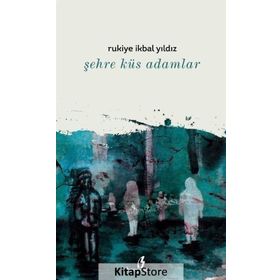 Şehre Küs Adamlar - Rukiye İkbal