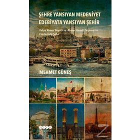 Şehre Yansıyan Medeniyet Edebiyata Yansıyan Şehir - Mehmet Güneş