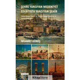 Şehre Yansıyan Medeniyet Edebiyata Yansıyan Şehir - Mehmet Güneş
