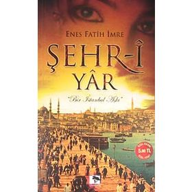 ŞEHRİ-I YAR - ENES FATIH İMRE