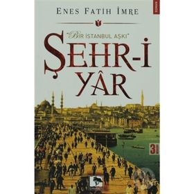 ŞEHRİ-I YAR - ENES FATIH İMRE