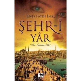 ŞEHRİ-I YAR - ENES FATIH İMRE