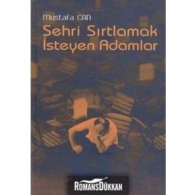 Şehri Sırtlamak İsteyen Adamlar - Mustafa Can