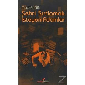 Şehri Sırtlamak İsteyen Adamlar - Mustafa Can