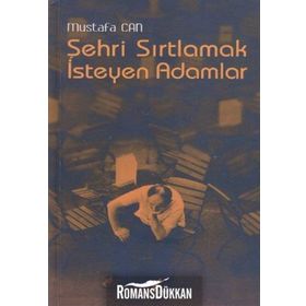 Şehri Sırtlamak İsteyen Adamlar - Mustafa Can