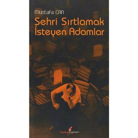 Şehri Sırtlamak İsteyen Adamlar - Mustafa Can