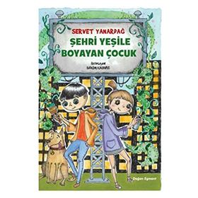 Şehri Yeşile Boyayan Çocuk - Servet Yanardağ