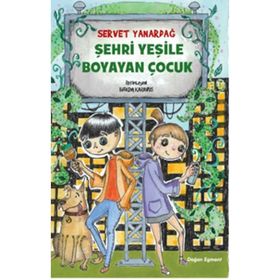 Şehri Yeşile Boyayan Çocuk - Servet Yanardağ