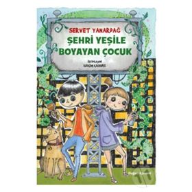 Şehri Yeşile Boyayan Çocuk - Servet Yanardağ
