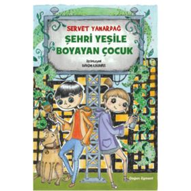 Şehri Yeşile Boyayan Çocuk - Servet Yanardağ