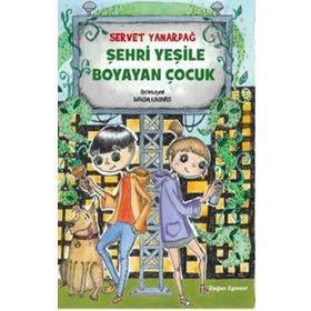 Şehri Yeşile Boyayan Çocuk - Servet Yanardağ