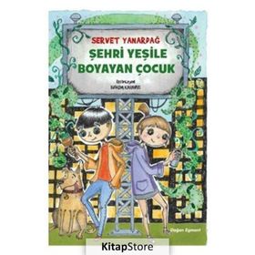 Şehri Yeşile Boyayan Çocuk - Servet Yanardağ